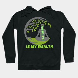 HEALTH IS MY WEALTH Hoodie